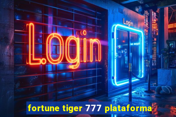 fortune tiger 777 plataforma